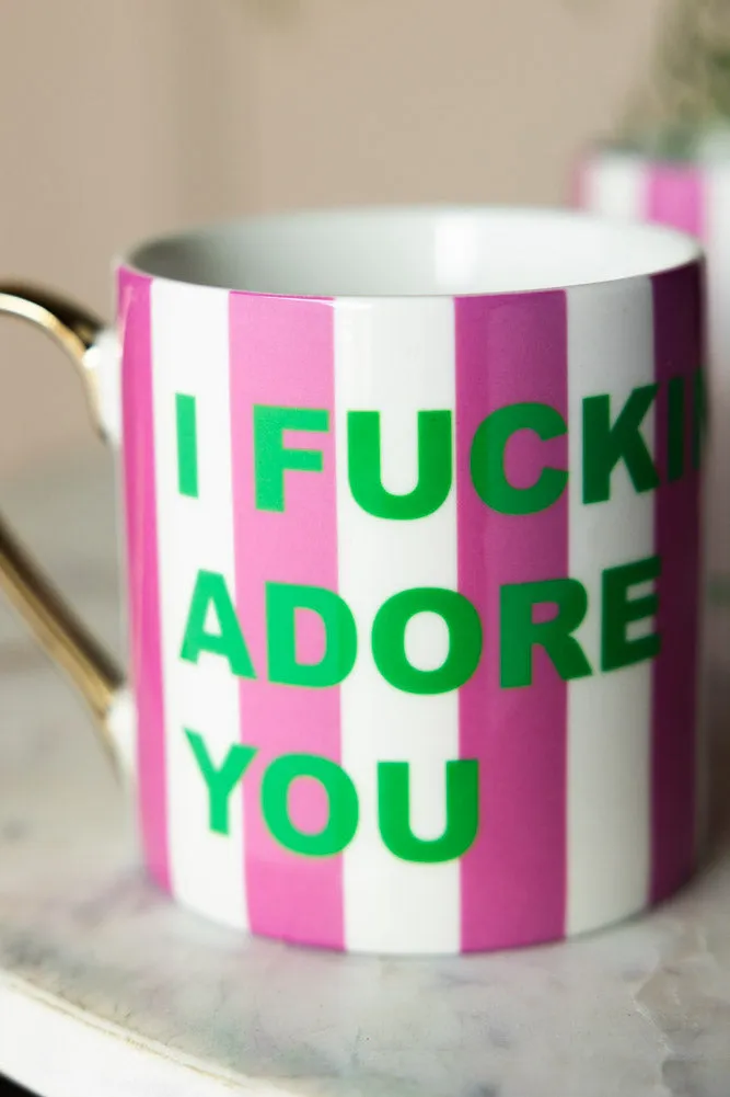 I Fucking Adore You Stripe Mug